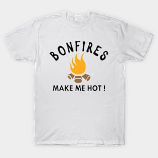 Camping - Bonfires make me hot ! T-Shirt